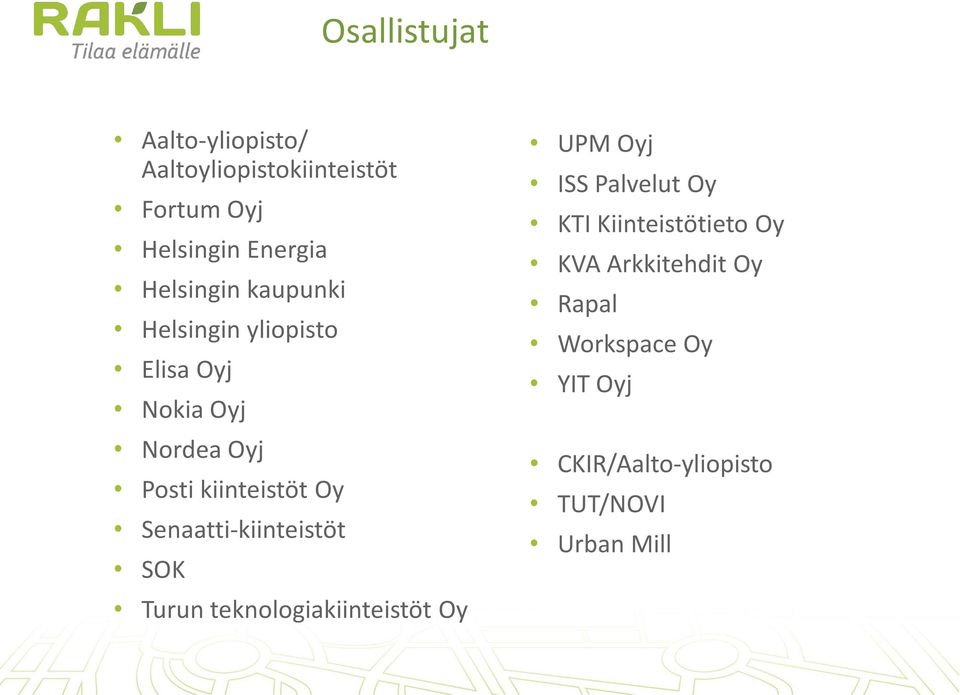 Senaatti-kiinteistöt SOK Turun teknologiakiinteistöt Oy UPM Oyj ISS Palvelut Oy KTI