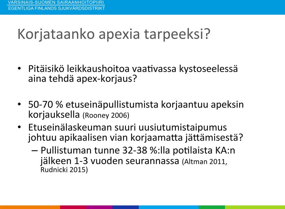 50-70 % etuseinäpullistumista korjaantuu apeksin korjauksella (Rooney 2006) Etuseinälaskeuman