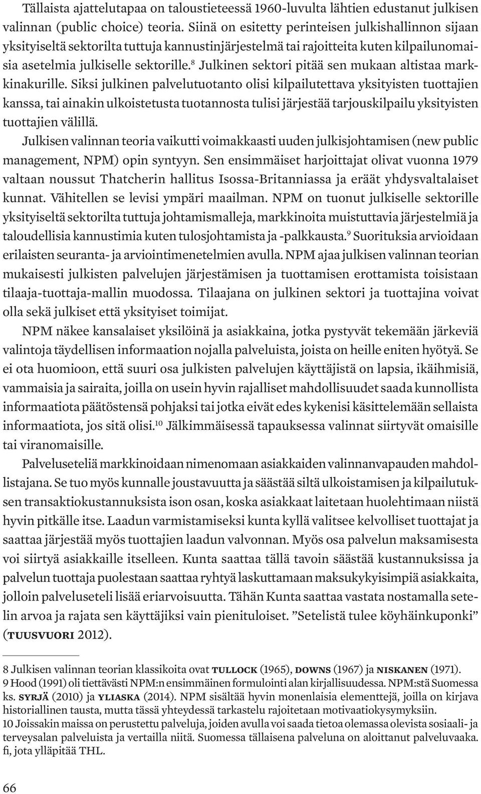 8 Julkinen sektori pitää sen mukaan altistaa markkinakurille.