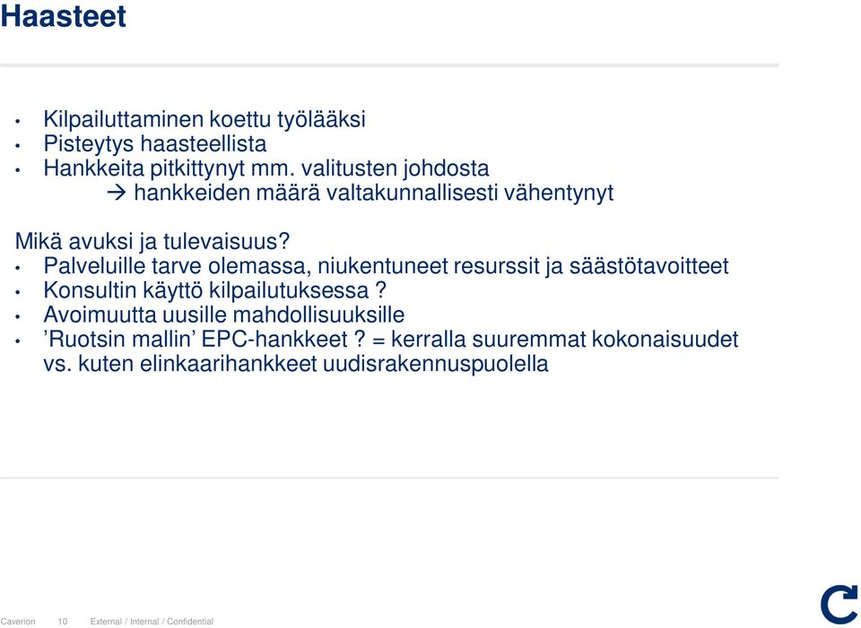 Palveluille tarve olemassa, niukentuneet resurssit ja säästötavoitteet Konsultin käyttö kilpailutuksessa?