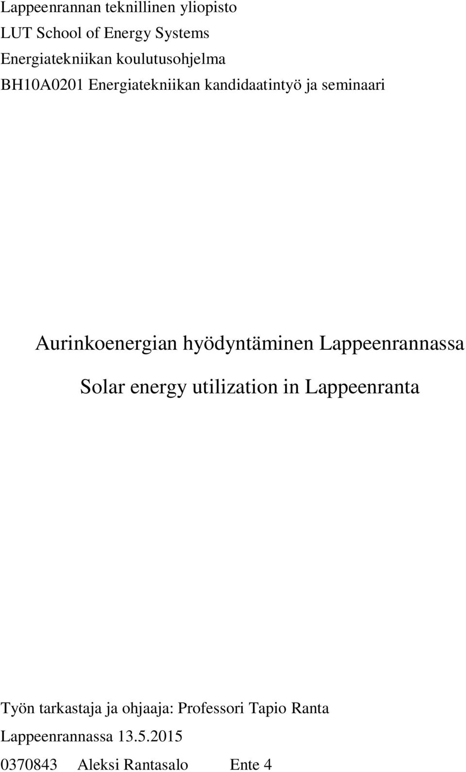 hyödyntäminen Lappeenrannassa Solar energy utilization in Lappeenranta Työn tarkastaja