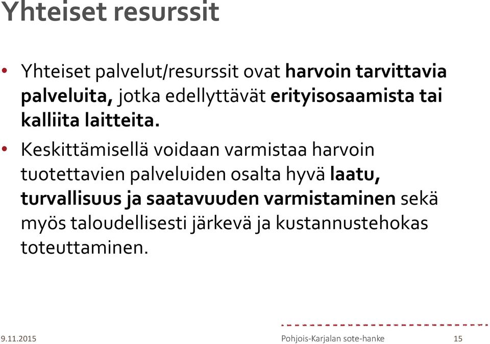 Keskittämisellä voidaan varmistaa harvoin tuotettavien palveluiden osalta hyvä laatu,