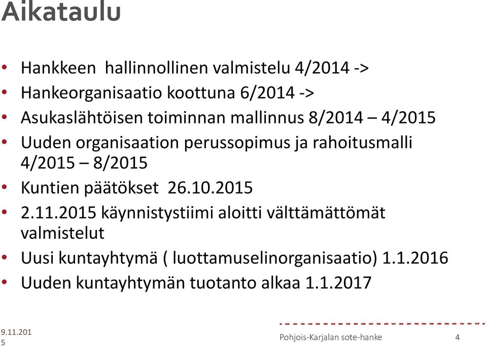 4/2015 8/2015 Kuntien päätökset 26.10.2015 2.11.