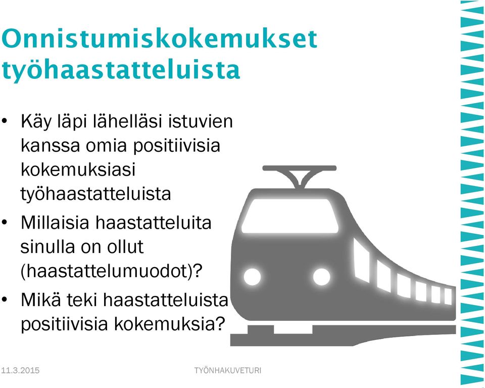 Millaisia haastatteluita sinulla on ollut (haastattelumuodot)?