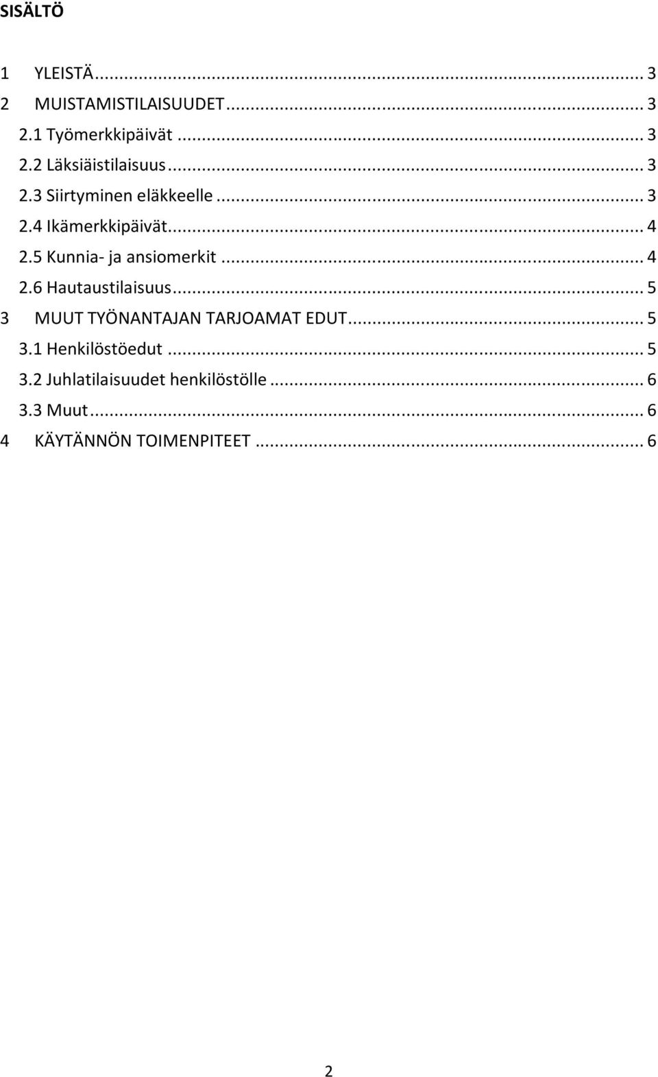 .. 4 2.6 Hautaustilaisuus... 5 3 MUUT TYÖNANTAJAN TARJOAMAT EDUT... 5 3.1 Henkilöstöedut.