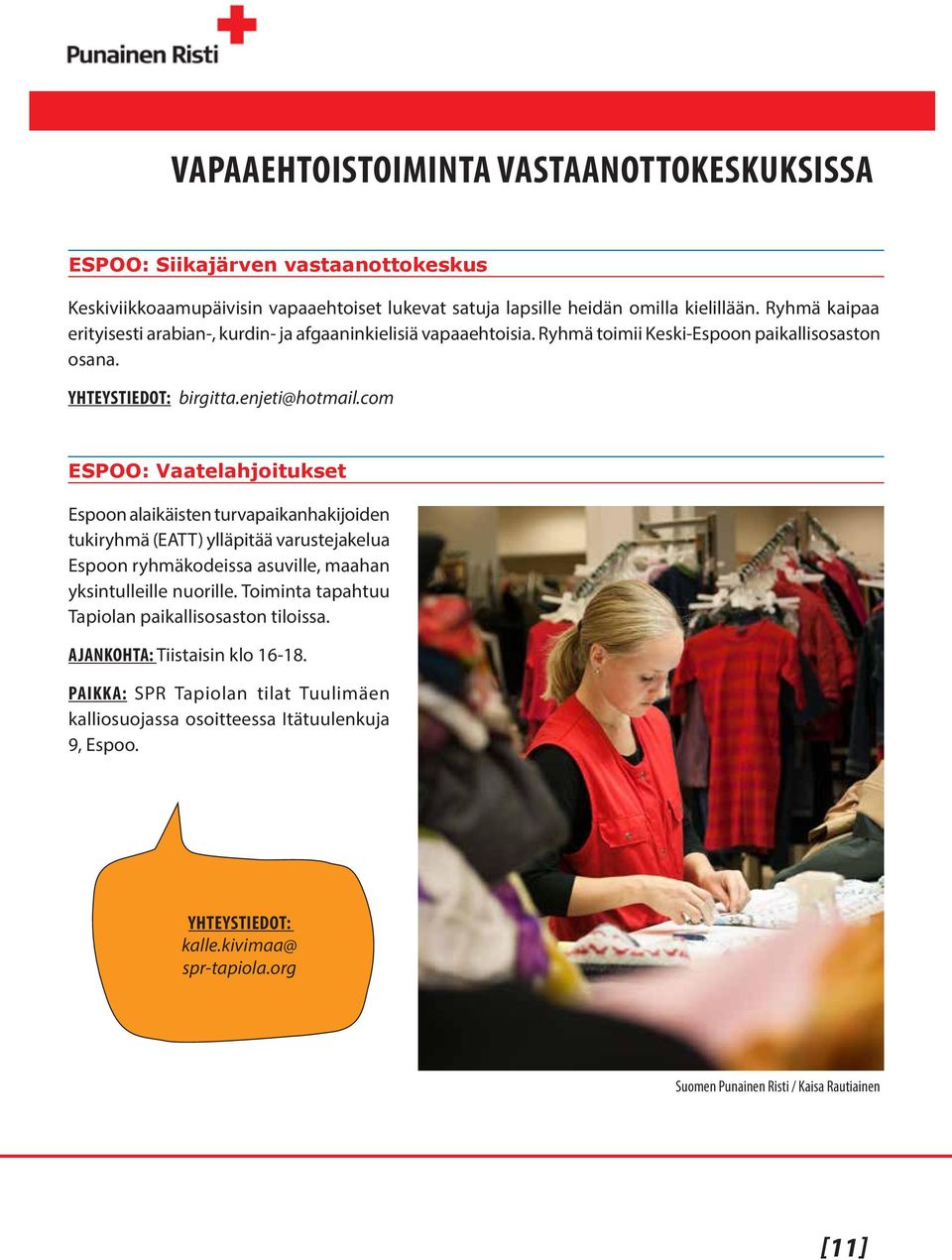 com ESPOO: Vaatelahjoitukset Espoon alaikäisten turvapaikanhakijoiden tukiryhmä (EATT) ylläpitää varustejakelua Espoon ryhmäkodeissa asuville, maahan yksintulleille nuorille.