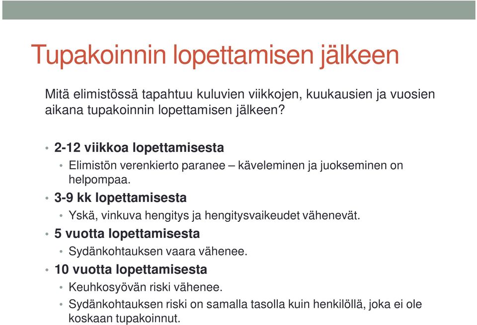 3-9 kk lopettamisesta Yskä, vinkuva hengitys ja hengitysvaikeudet vähenevät.