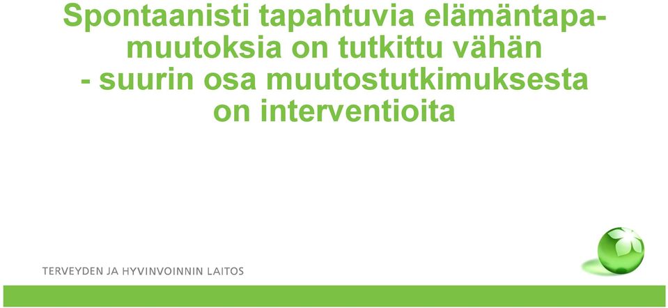 tutkittu vähän - suurin osa