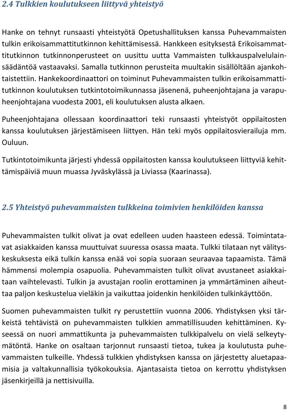 Samalla tutkinnon perusteita muultakin sisällöltään ajankohtaistettiin.