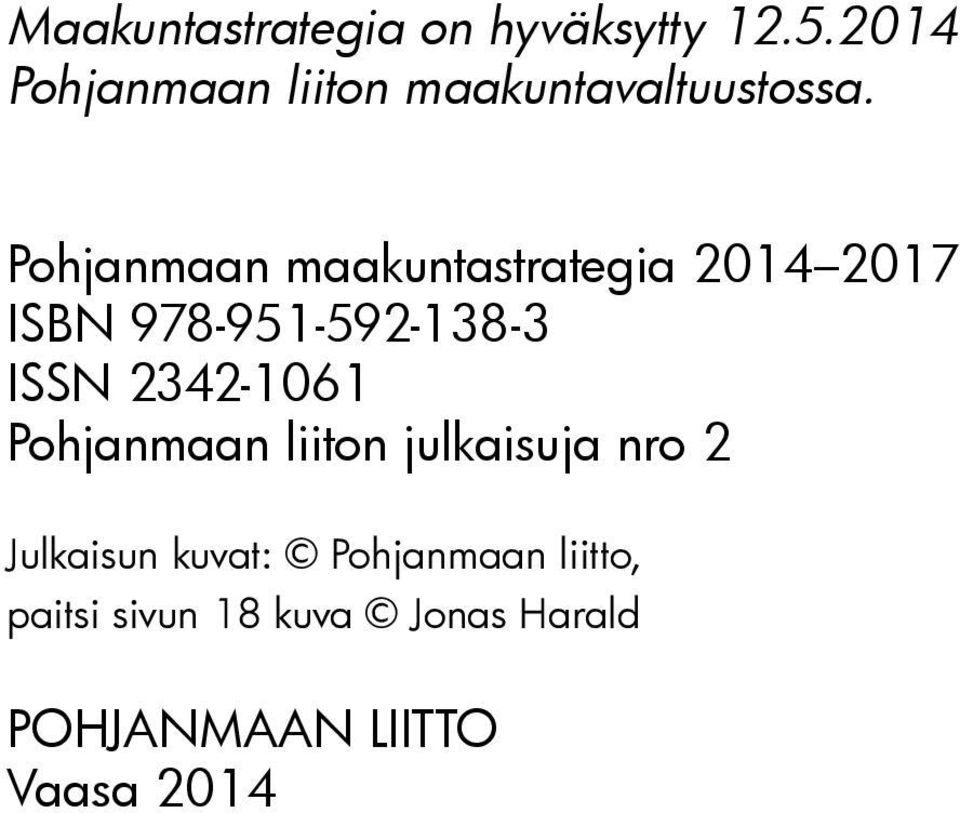 Pohjanmaan maakuntastrategia 2014 2017 ISBN 978-951-592-138-3 ISSN