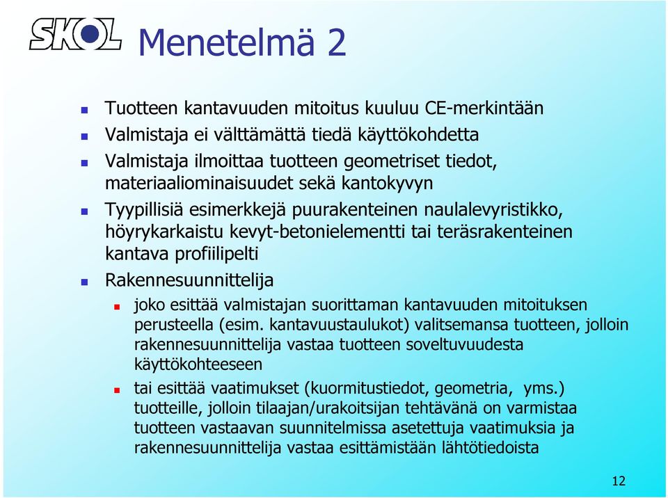 kantavuuden mitoituksen perusteella (esim.