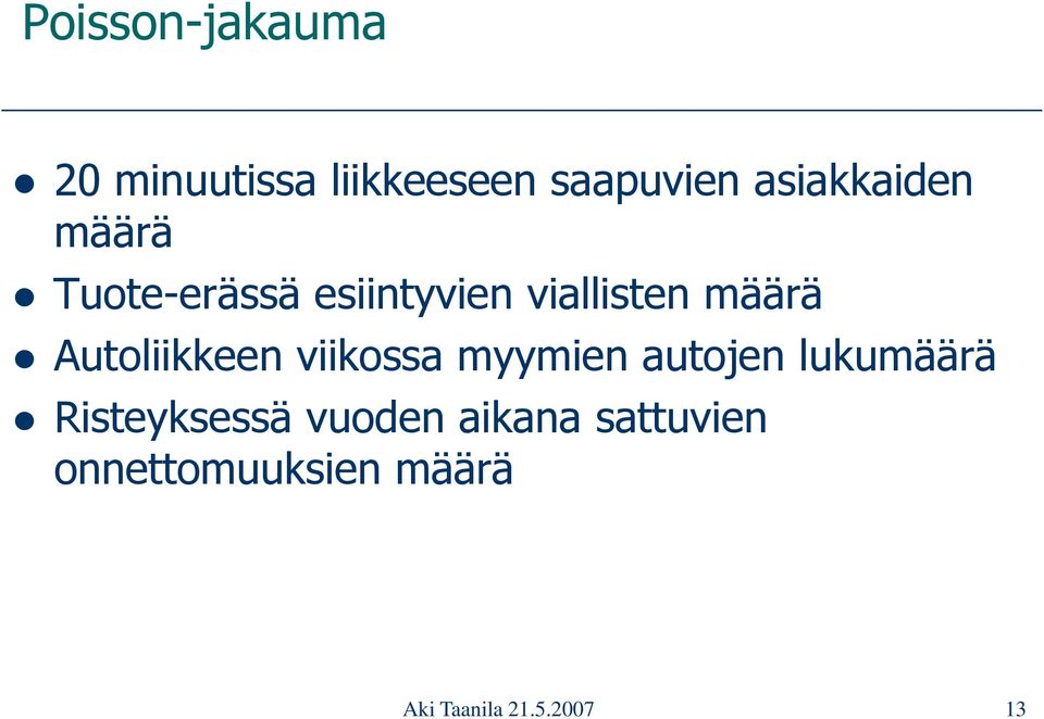 Autoliikkeen viikossa myymien autojen lukumäärä Risteyksessä