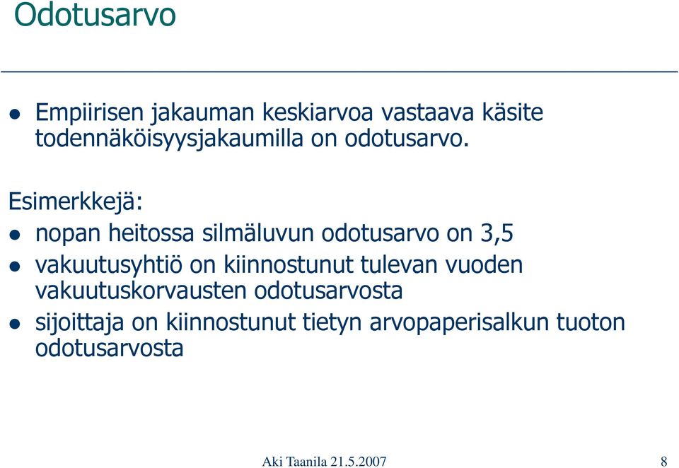 Esimerkkejä: nopan heitossa silmäluvun odotusarvo on 3,5 vakuutusyhtiö on