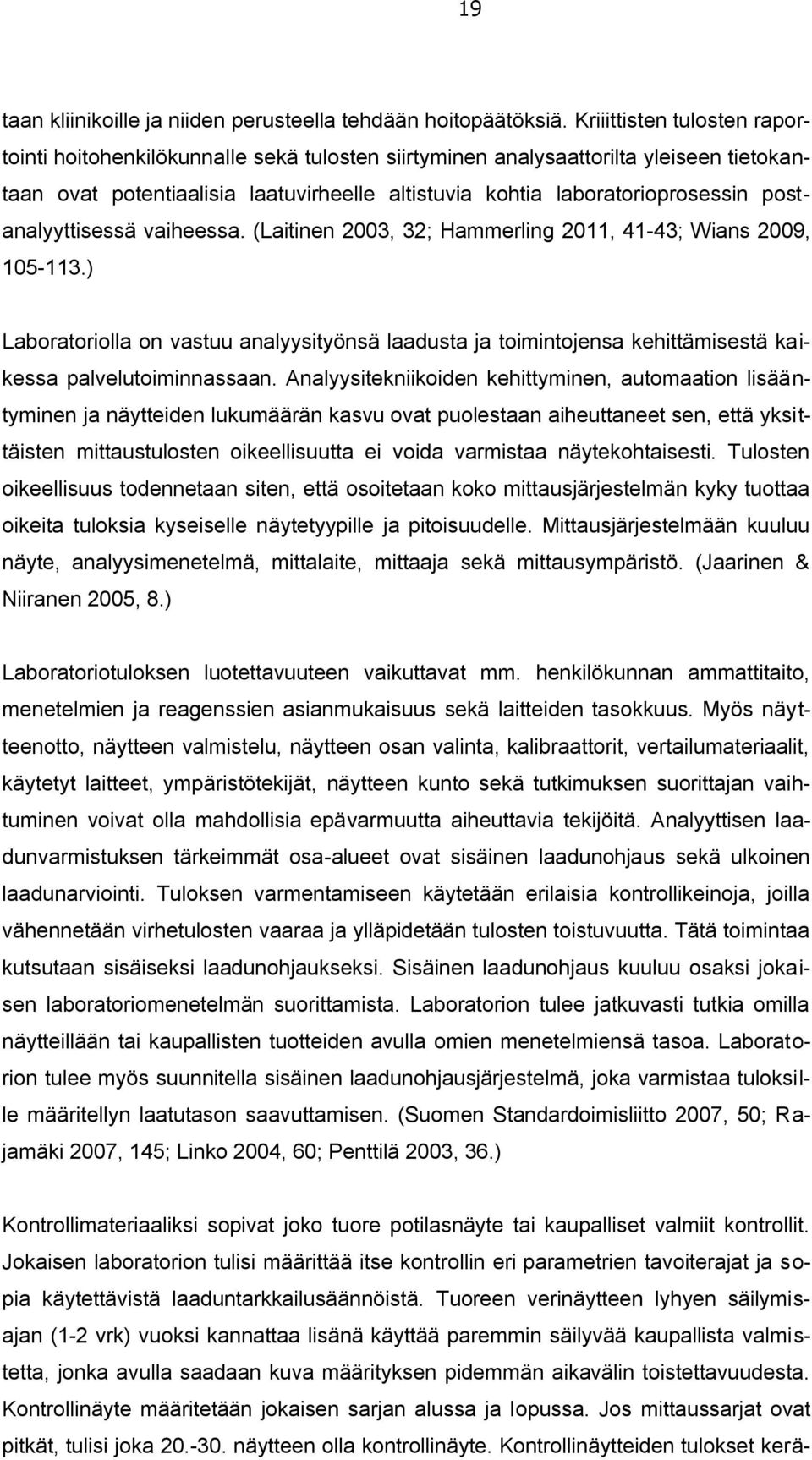 postanalyyttisessä vaiheessa. (Laitinen 2003, 32; Hammerling 2011, 41-43; Wians 2009, 105-113.