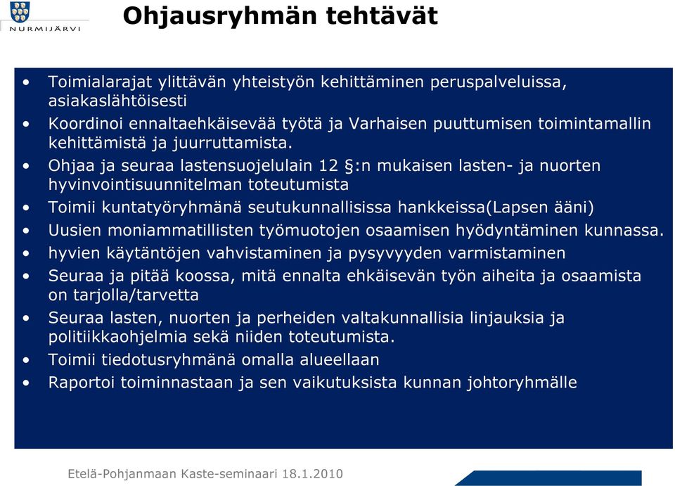 dialogiseen yhteistyöhön sekä asiakkaiden että muiden viranomaisten kanssa.