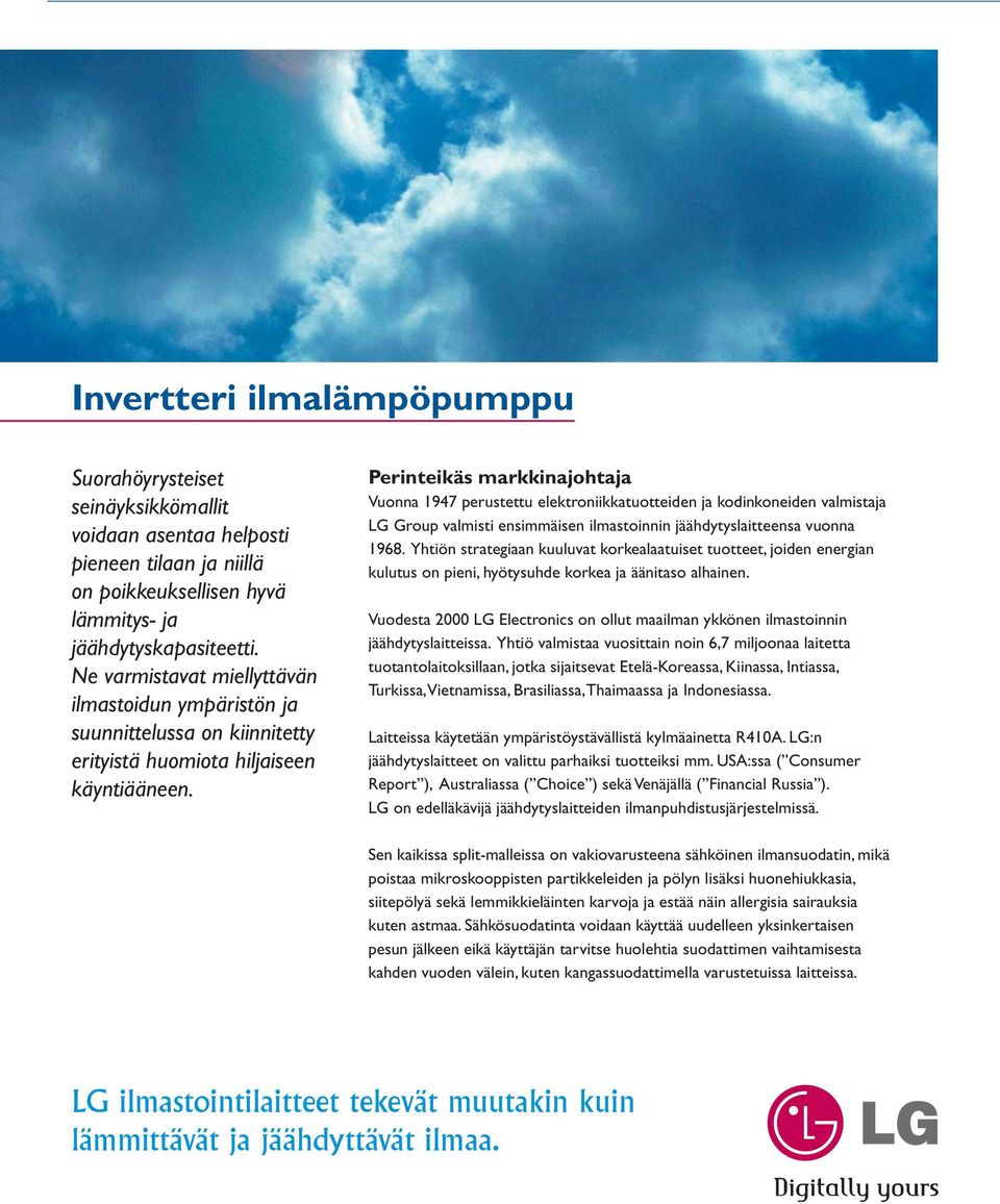 Perinteikäs markkinajohtaja Vuonna 1947 perustettu elektroniikkatuotteiden ja kodinkoneiden valmistaja LG Group valmisti ensimmäisen ilmastoinnin jäähdytyslaitteensa vuonna 1968.