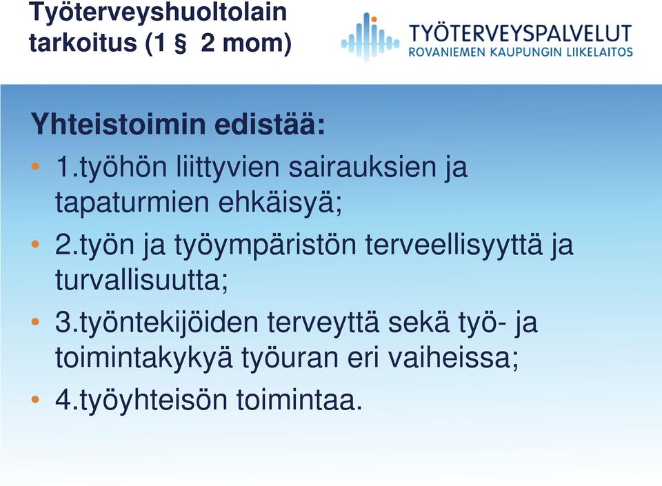 työn ja työympäristön terveellisyyttä ja turvallisuutta; 3.