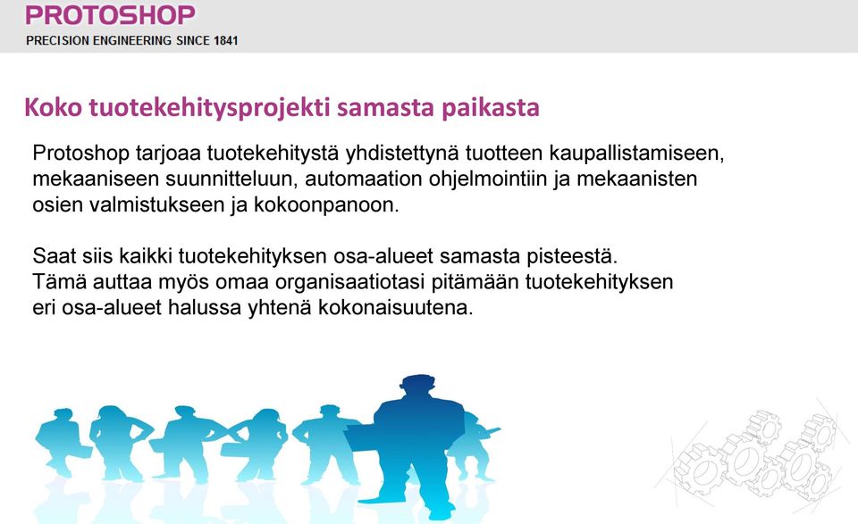 valmistukseen ja kokoonpanoon. Saat siis kaikki tuotekehityksen osa-alueet samasta pisteestä.