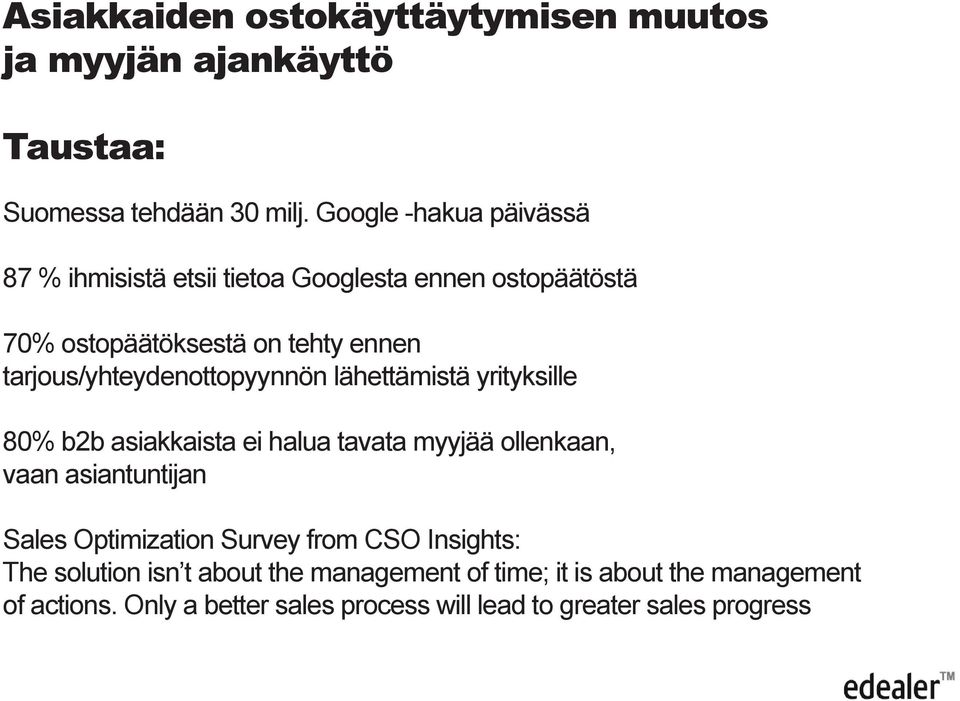 tarjous/yhteydenottopyynnön lähettämistä yrityksille 80% b2b asiakkaista ei halua tavata myyjää ollenkaan, vaan asiantuntijan Sales