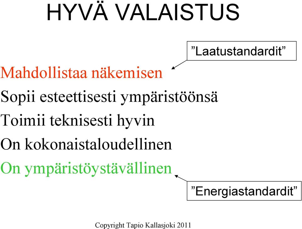 teknisesti hyvin On kokonaistaloudellinen On