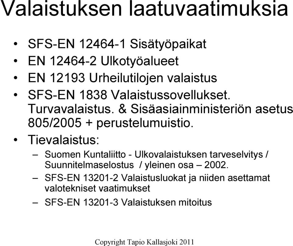 & Sisäasiainministeriön asetus 805/2005 + perustelumuistio.