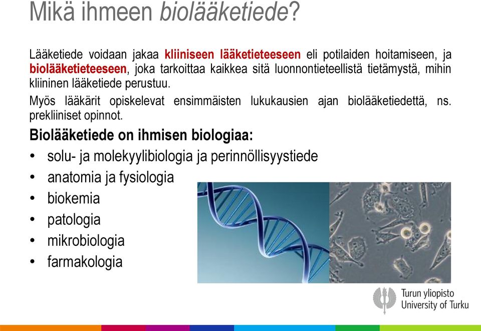 kaikkea sitä luonnontieteellistä tietämystä, mihin kliininen lääketiede perustuu.