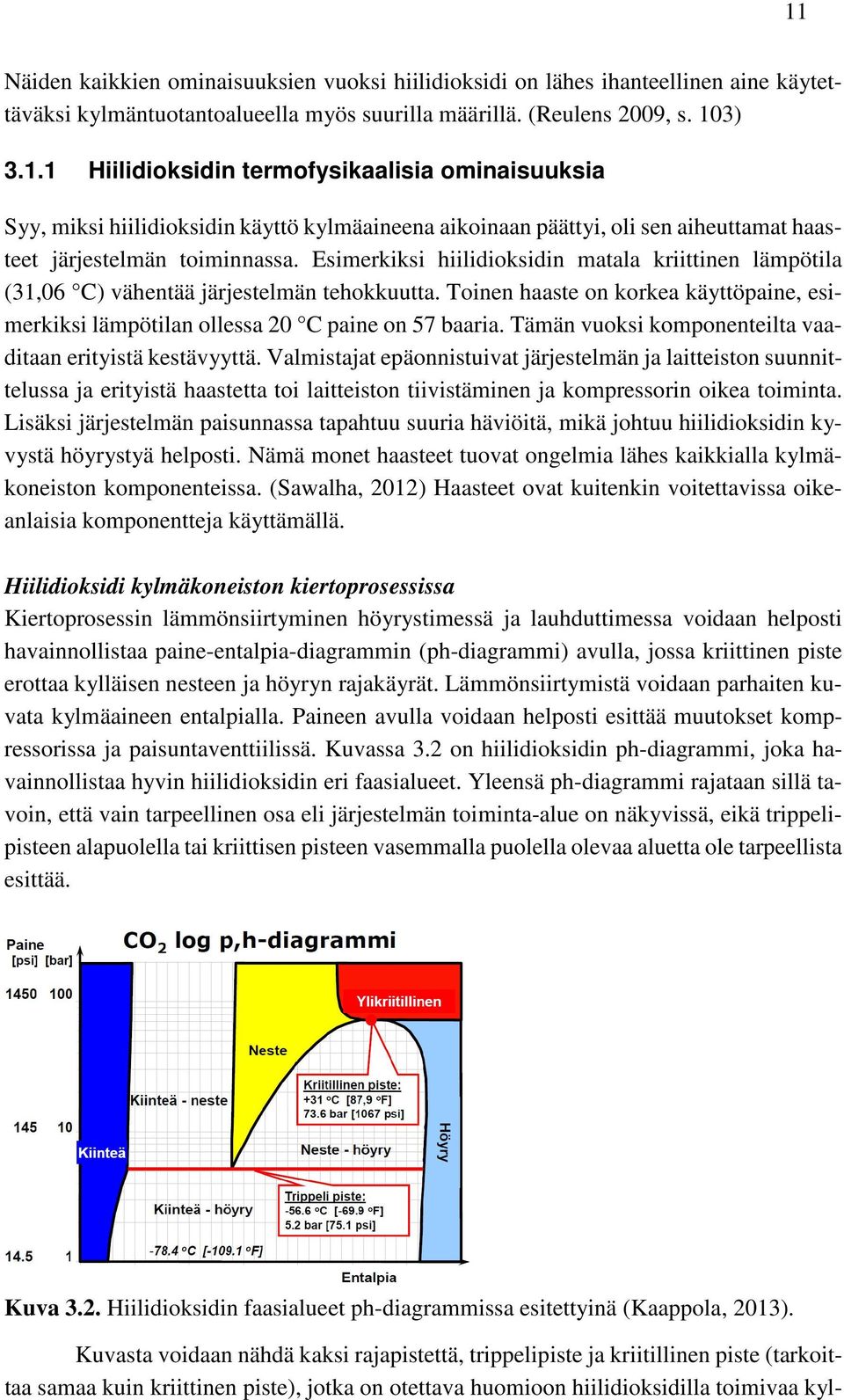 Tämän vuoksi komponenteilta vaaditaan erityistä kestävyyttä.