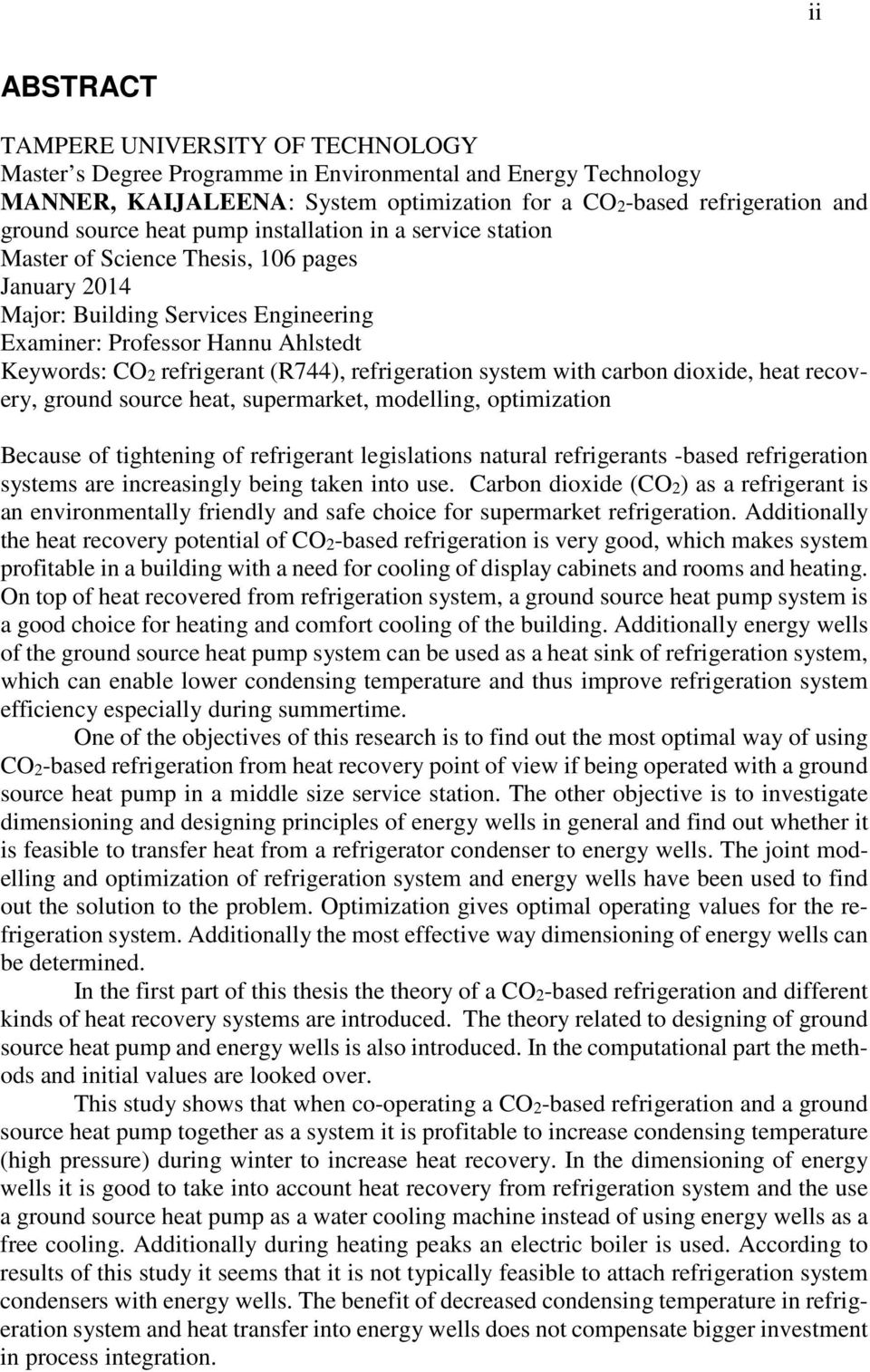 refrigeration system with carbon dioxide, heat recovery, ground source heat, supermarket, modelling, optimization Because of tightening of refrigerant legislations natural refrigerants -based