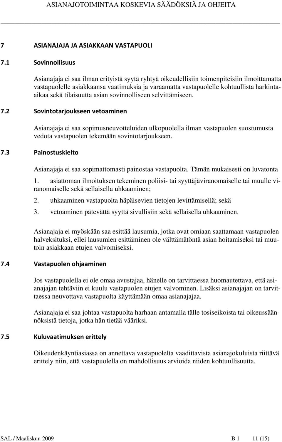 harkintaaikaa sekä tilaisuutta asian sovinnolliseen selvittämiseen. 7.