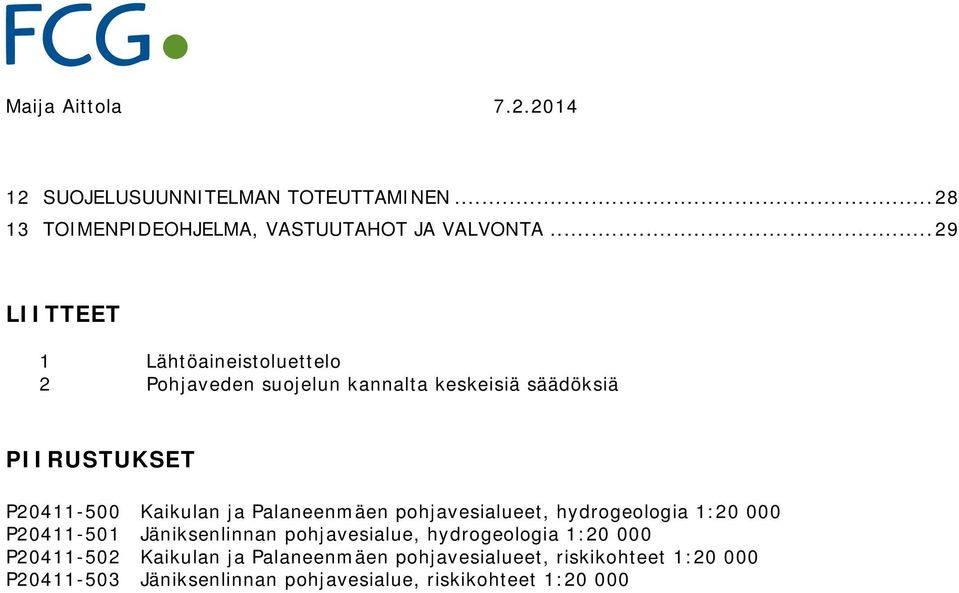 Kaikulan ja Palaneenmäen pohjavesialueet, hydrogeologia 1:20 000 P20411-501 Jäniksenlinnan pohjavesialue, hydrogeologia