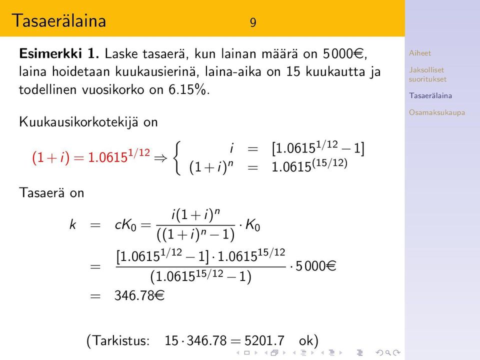 kuukautta ja todellinen vuosikorko on 6.15%. Kuukausikorkotekijä on { (1 + i) = 1.