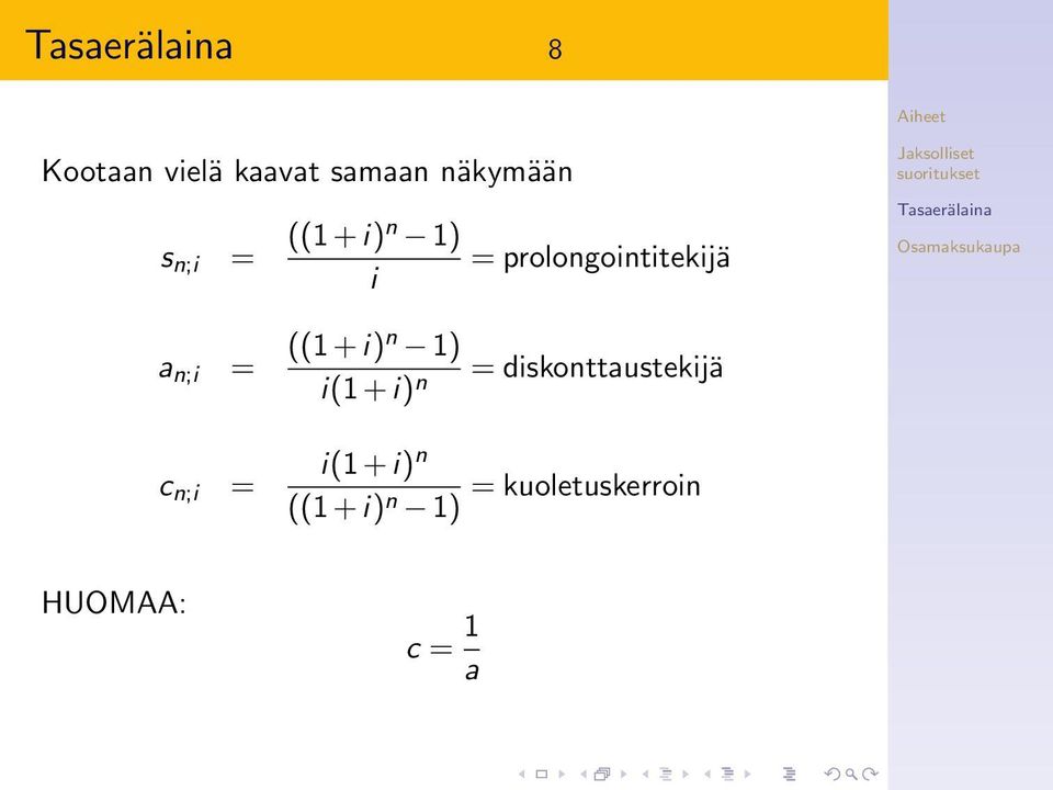 1) i(1 + i) n = diskonttaustekijä c n;i = i(1 + i)