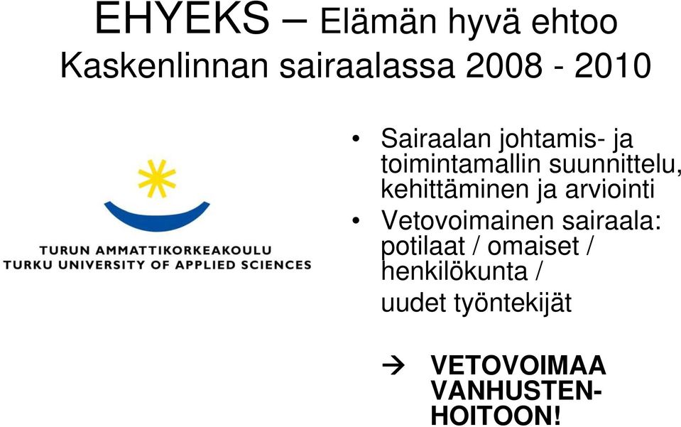 kehittäminen ja arviointi Vetovoimainen sairaala: potilaat /