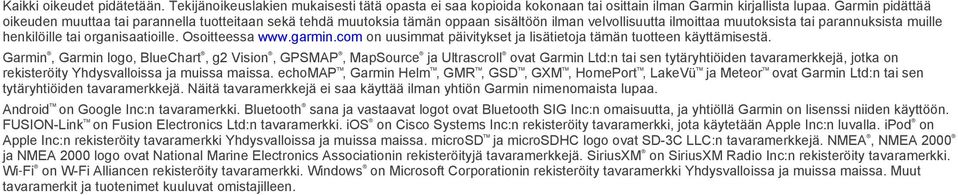 organisaatioille. Osoitteessa www.garmin.com on uusimmat päivitykset ja lisätietoja tämän tuotteen käyttämisestä.