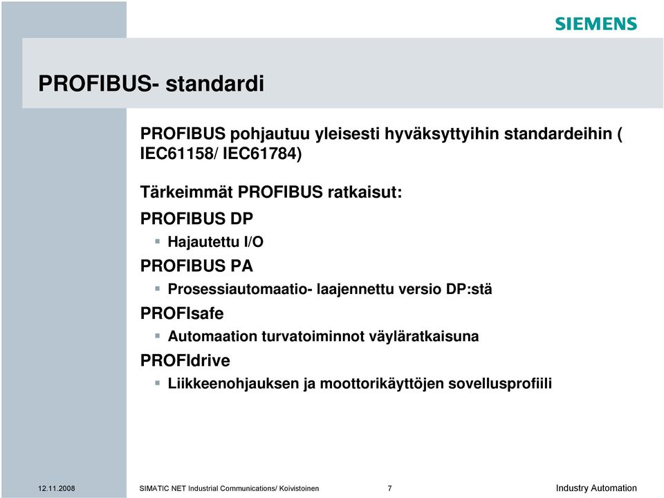 laajennettu versio DP:stä PROFIsafe Automaation turvatoiminnot väyläratkaisuna PROFIdrive