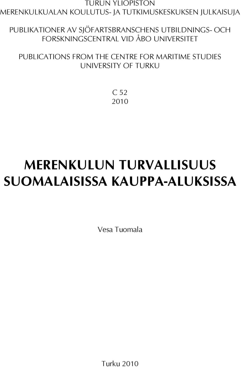 UNIVERSITET PUBLICATIONS FROM THE CENTRE FOR MARITIME STUDIES UNIVERSITY OF