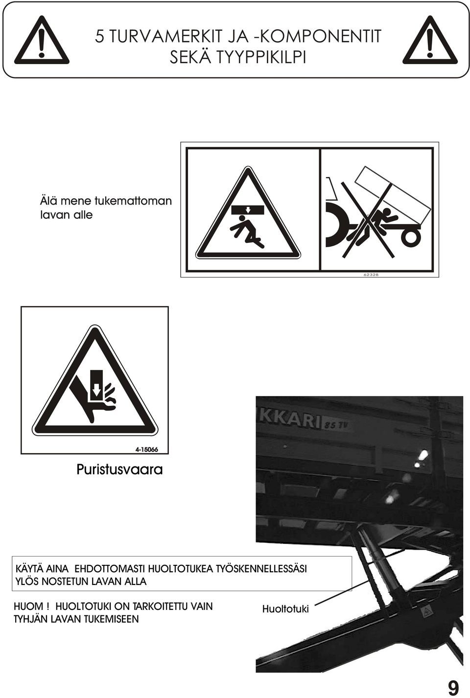 EHDOTTOMASTI HUOLTOTUKEA TYÖSKENNELLESSÄSI YLÖS NOSTETUN LAVAN