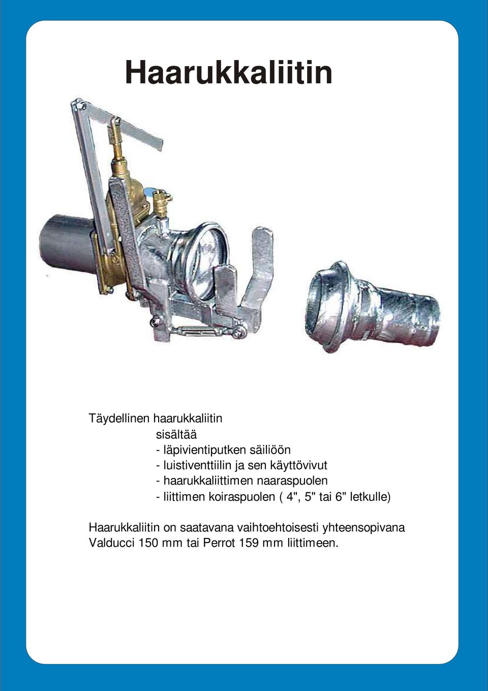 naaraspuolen - liittimen koiraspuolen ( 4", 5" tai 6" letkulle)