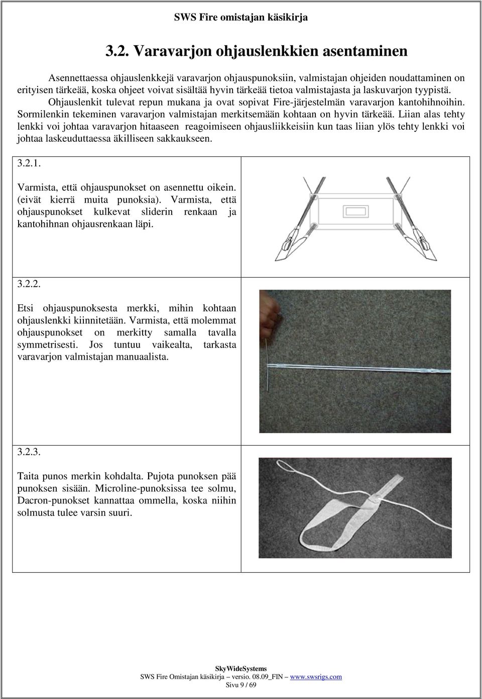 Sormilenkin tekeminen varavarjon valmistajan merkitsemään kohtaan on hyvin tärkeää.