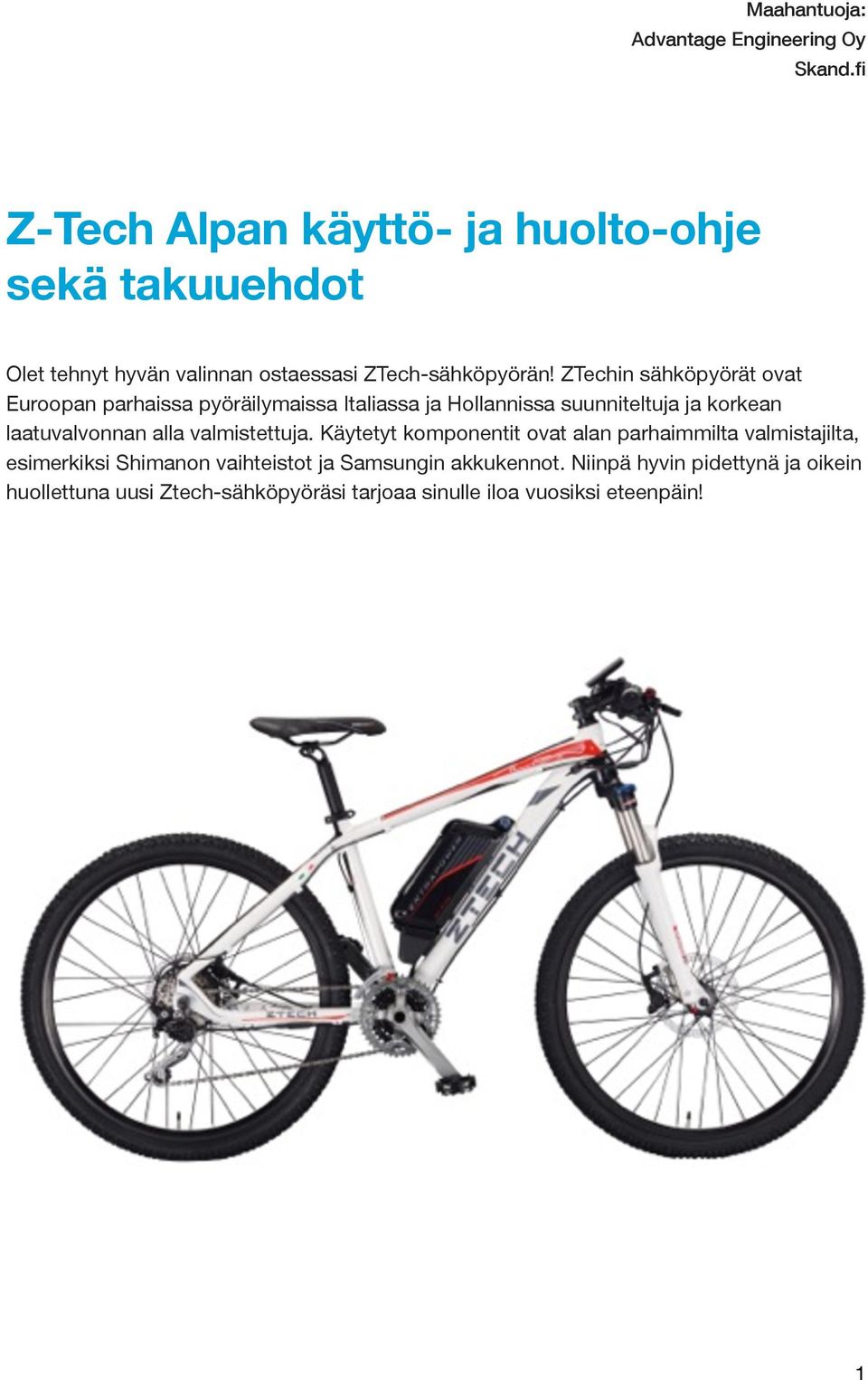ZTechin sähköpyörät ovat Euroopan parhaissa pyöräilymaissa Italiassa ja Hollannissa suunniteltuja ja korkean laatuvalvonnan alla