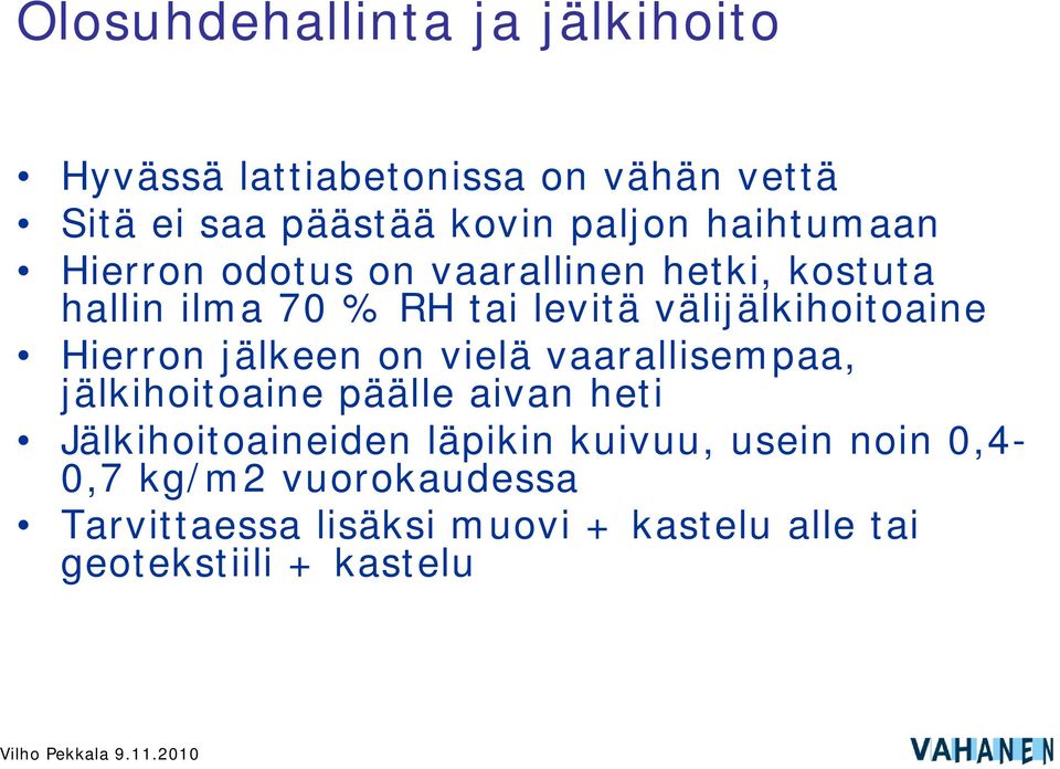 Hierron jälkeen on vielä vaarallisempaa, jälkihoitoaine päälle aivan heti Jälkihoitoaineiden läpikin