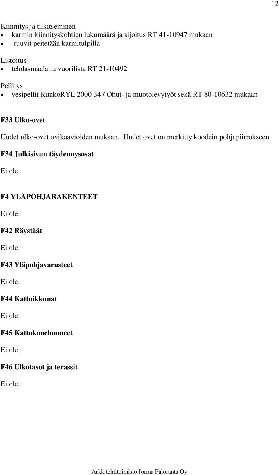 mukaan F33 Ulko-ovet Uudet ulko-ovet ovikaavioiden mukaan.