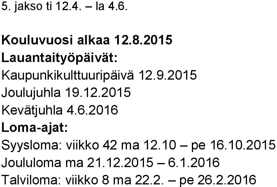 2015 Joulujuhla 19.12.2015 Kevätjuhla 4.6.