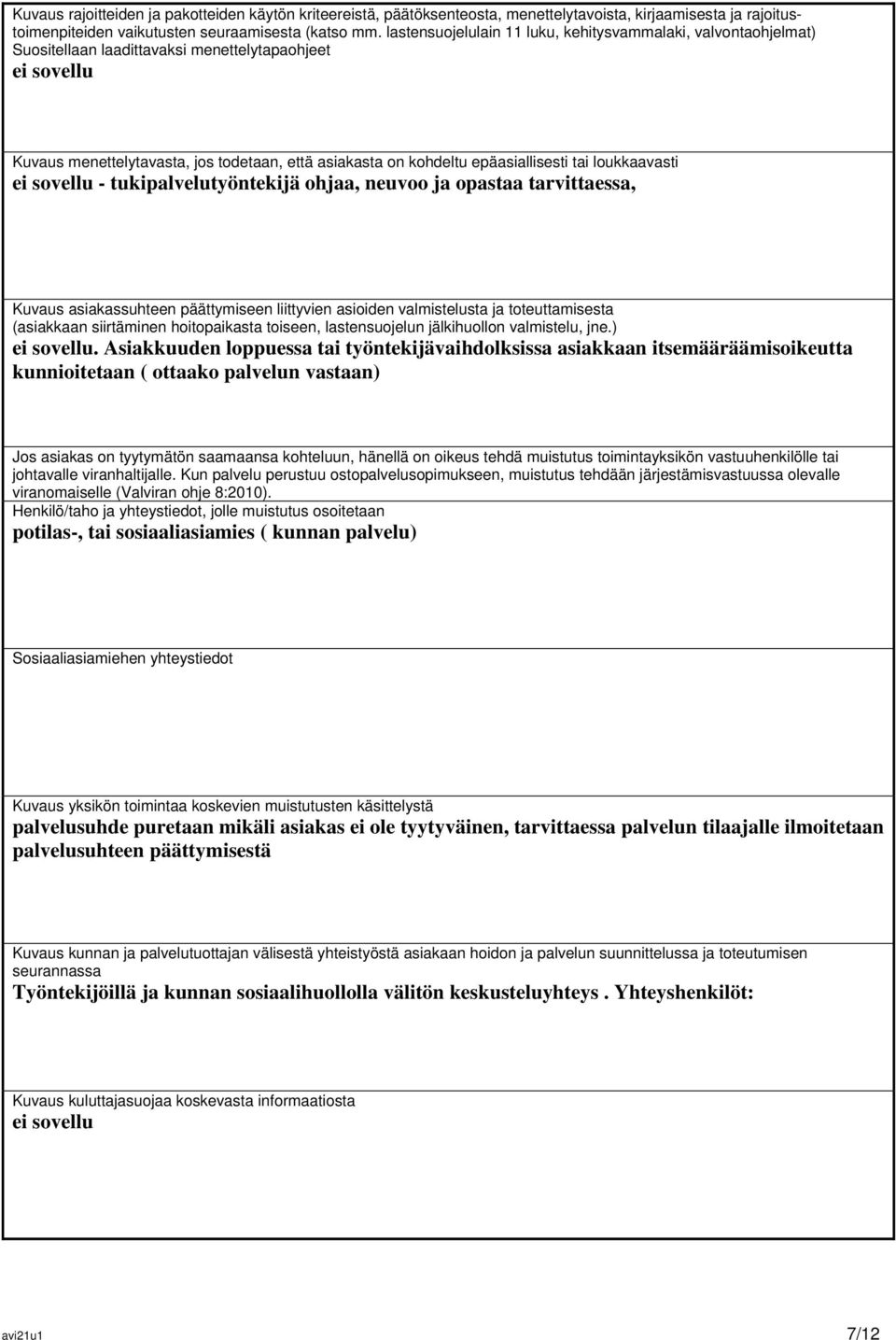 loukkaavasti - tukipalvelutyöntekijä ohjaa, neuvoo ja opastaa tarvittaessa, Kuvaus asiakassuhteen päättymiseen liittyvien asioiden valmistelusta ja toteuttamisesta (asiakkaan siirtäminen