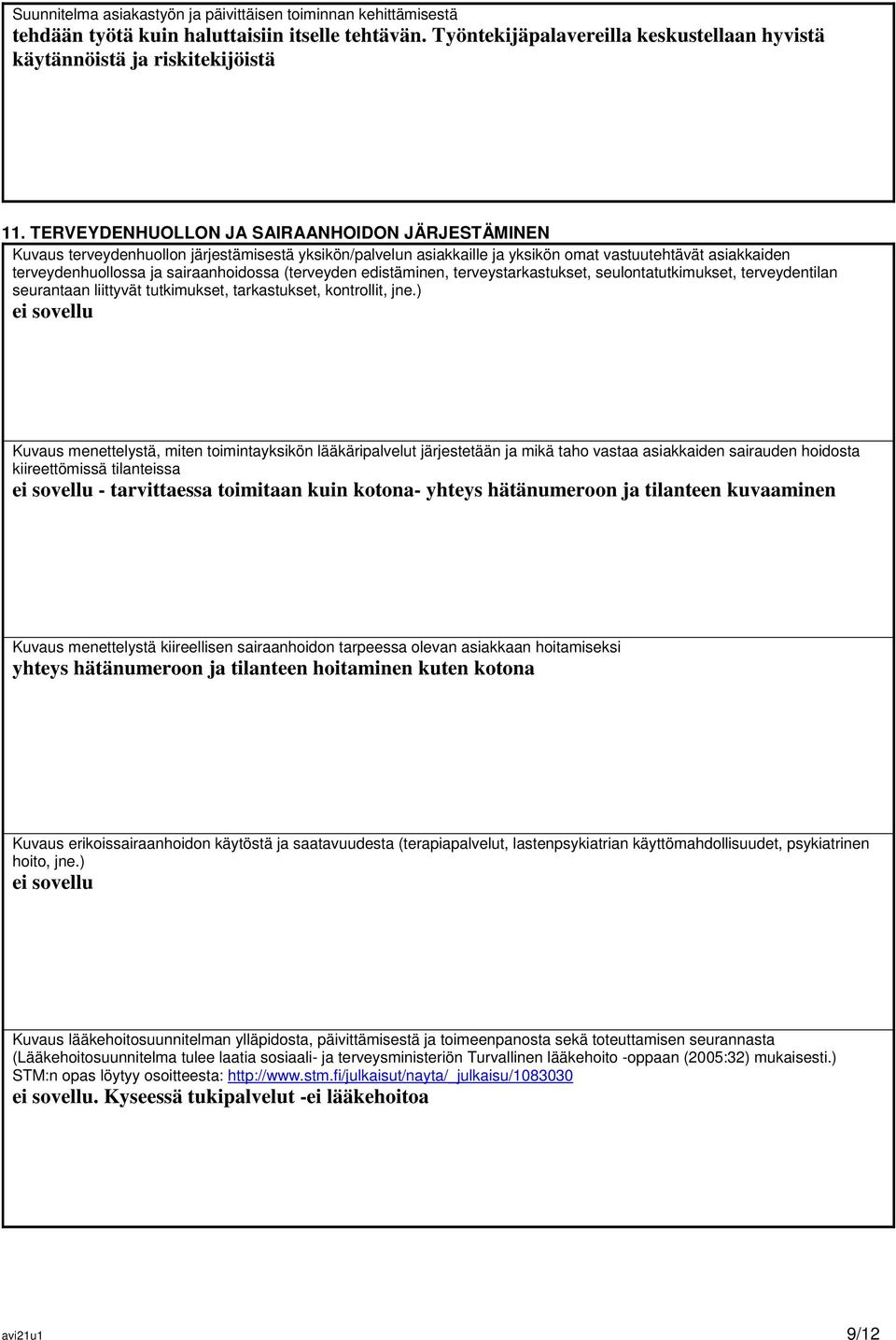 (terveyden edistäminen, terveystarkastukset, seulontatutkimukset, terveydentilan seurantaan liittyvät tutkimukset, tarkastukset, kontrollit, jne.
