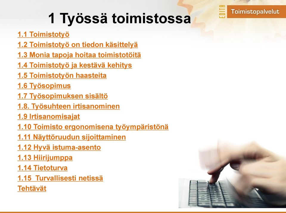 6 Työsopimus 1.7 Työsopimuksen sisältö 1.8. Työsuhteen irtisanominen 1.9 Irtisanomisajat 1.