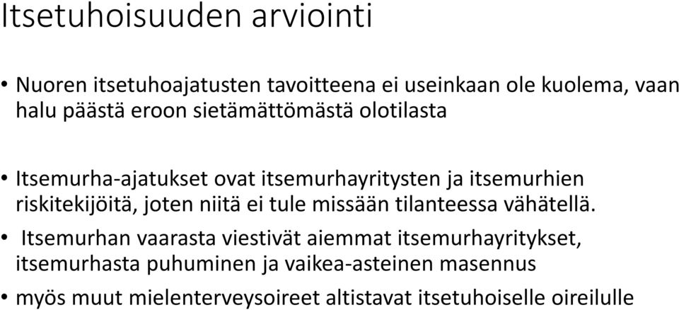 joten niitä ei tule missään tilanteessa vähätellä.