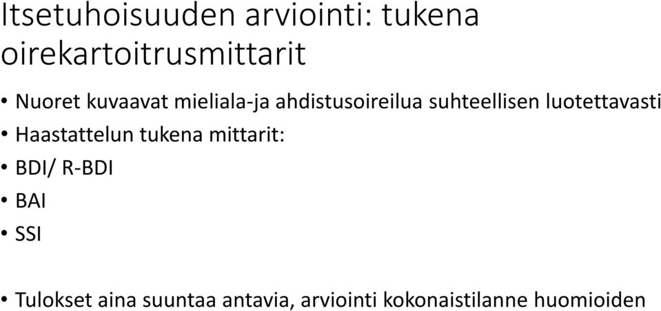 luotettavasti Haastattelun tukena mittarit: BDI/ R-BDI BAI