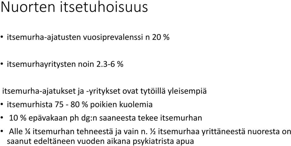 poikien kuolemia 10 % epävakaan ph dg:n saaneesta tekee itsemurhan Alle ¼ itsemurhan