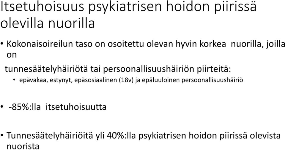 persoonallisuushäiriön piirteitä: epävakaa, estynyt, epäsosiaalinen (18v) ja epäluuloinen